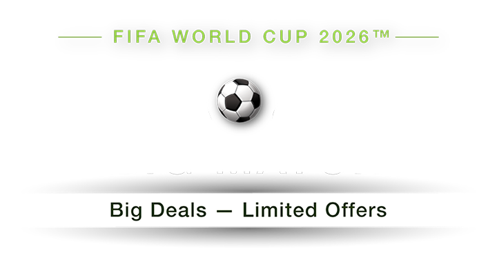 FIFA World Cup 2026 - Big Deals, Limited Offers